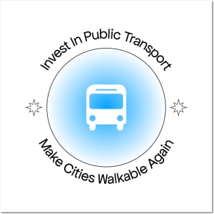 Invest In Public Transport - Make Cities Walkable Again Posters and Art